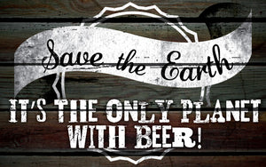 Wood Frames - Humor - Save The Earth Beer