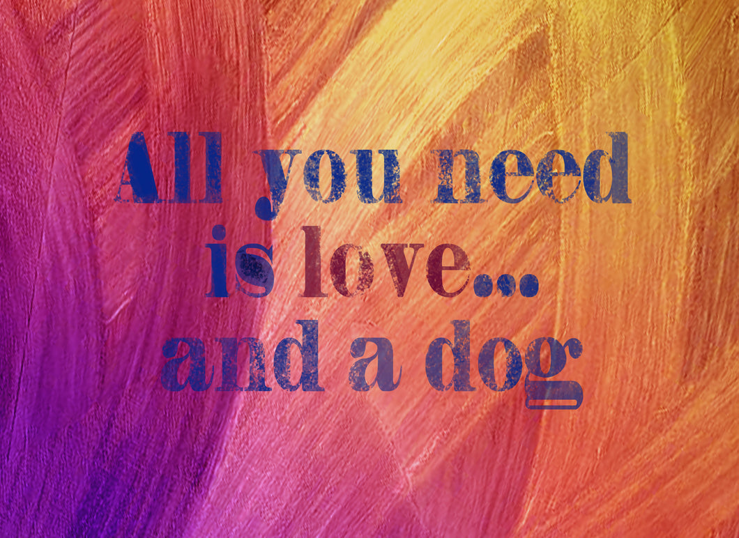 Wood Frames - Pet - All You Need Is Love And A Dog