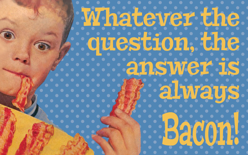 Wood Frames - Retro - Whatever Question - Answer Bacon