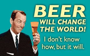 Wood Frames - Retro - Beer Will Change The World