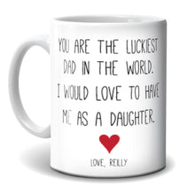 Load image into Gallery viewer, Mug - Luckiest Dad Daughter