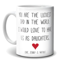 Load image into Gallery viewer, Mug - Luckiest Dad Daughter